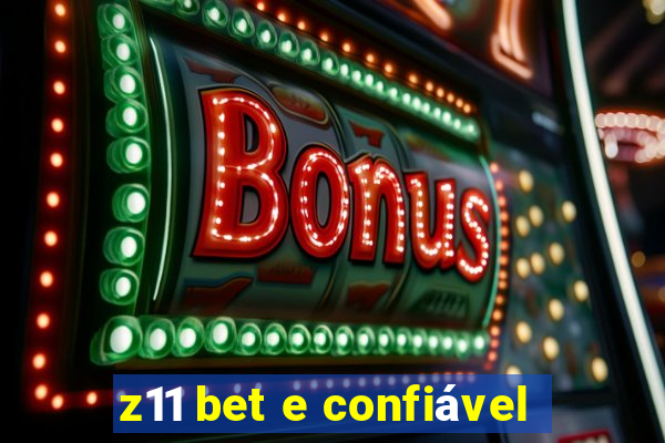 z11 bet e confiável