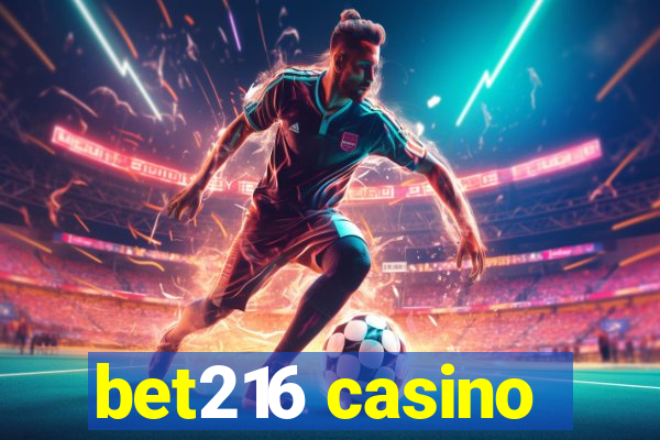 bet216 casino