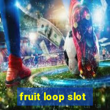 fruit loop slot