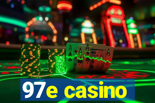 97e casino