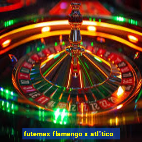 futemax flamengo x atl茅tico