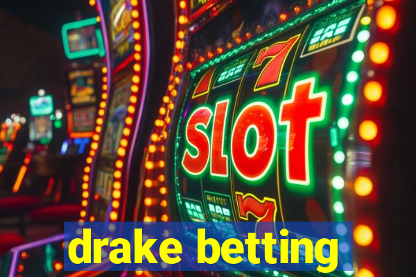 drake betting