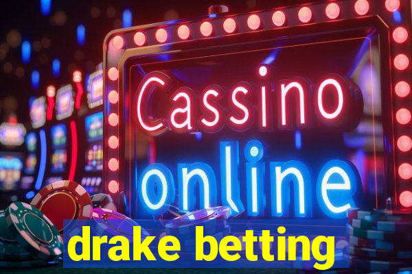 drake betting