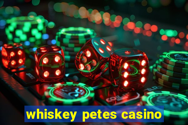 whiskey petes casino