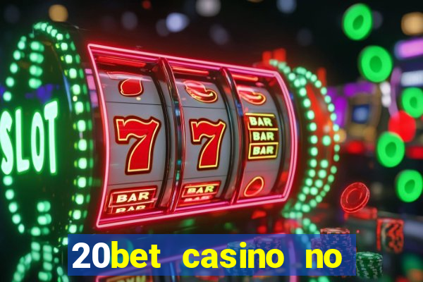 20bet casino no deposit bonus code for existing players