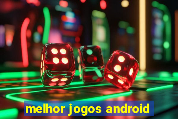 melhor jogos android