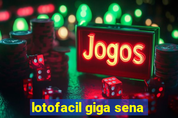 lotofacil giga sena