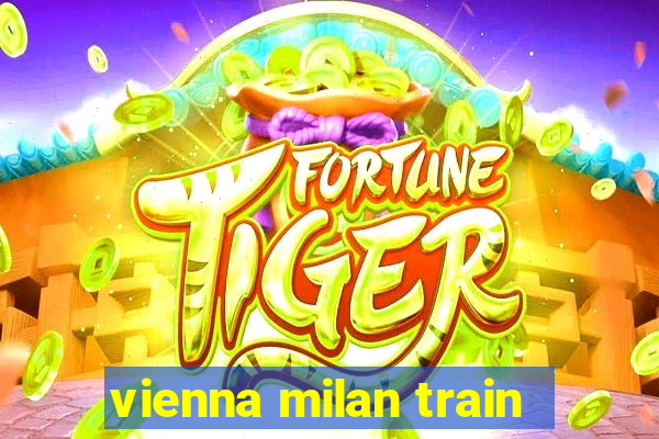 vienna milan train