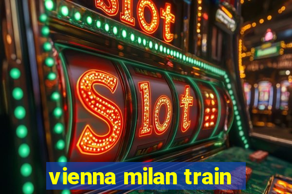 vienna milan train