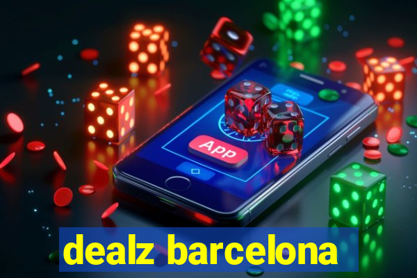 dealz barcelona