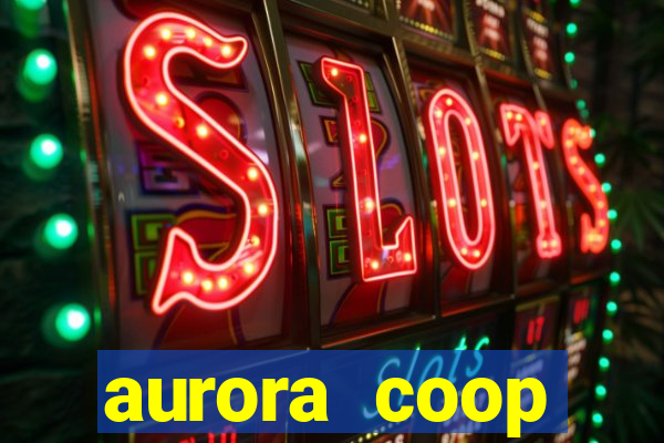 aurora coop trabalhe conosco