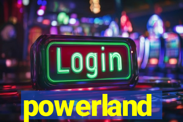 powerland