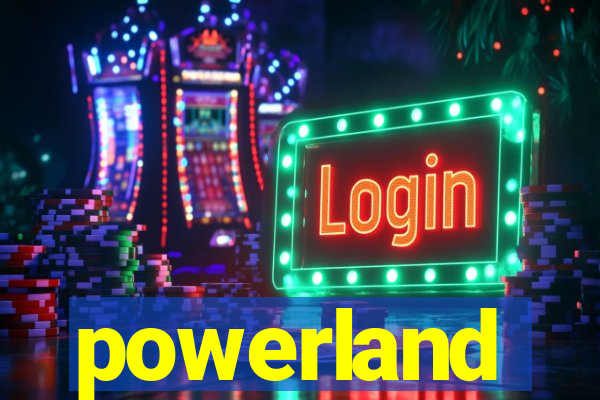 powerland