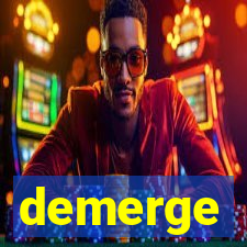 demerge