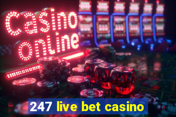 247 live bet casino