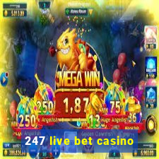 247 live bet casino