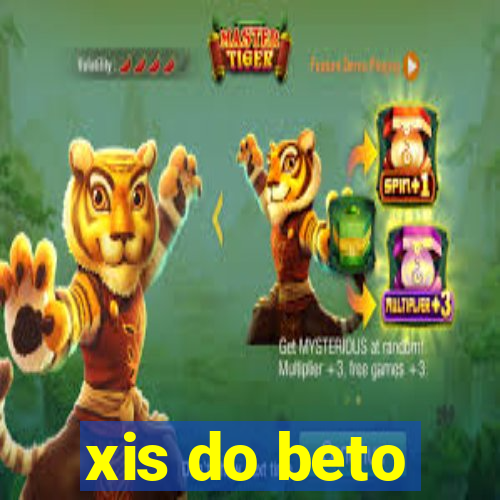 xis do beto