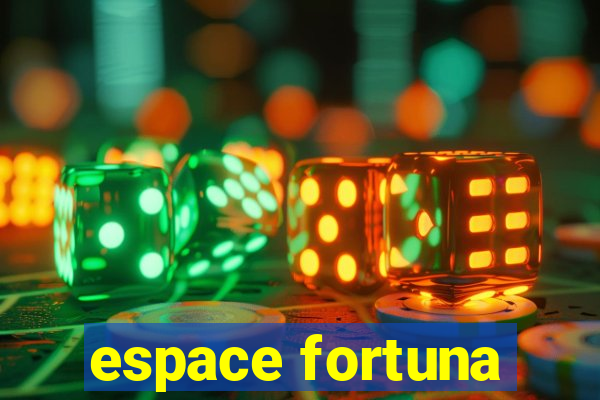 espace fortuna