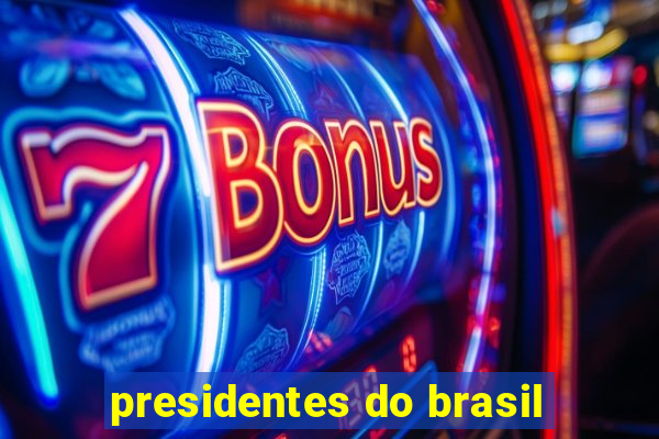 presidentes do brasil