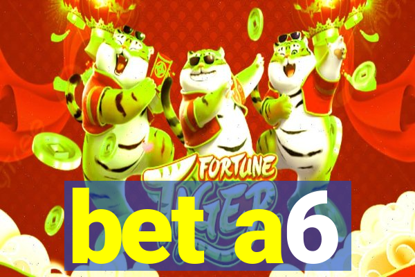 bet a6