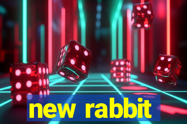 new rabbit