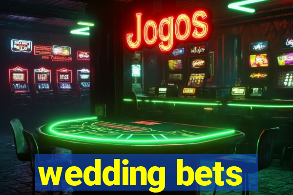 wedding bets