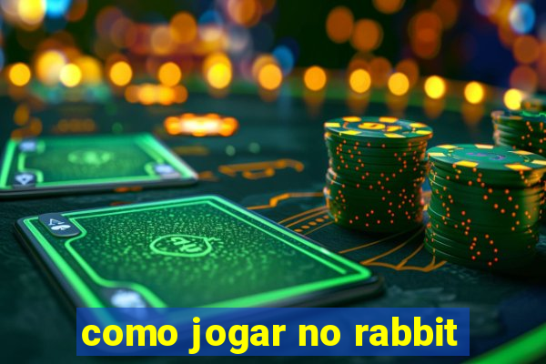 como jogar no rabbit