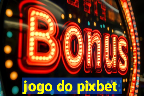 jogo do pixbet