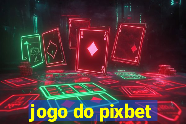 jogo do pixbet