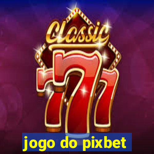 jogo do pixbet