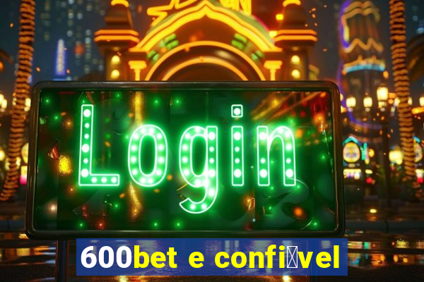 600bet e confi谩vel