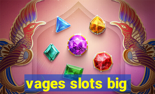 vages slots big