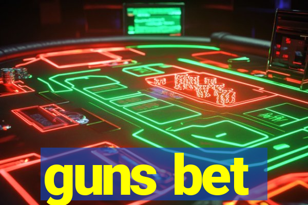 guns bet