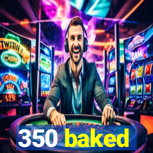 350 baked