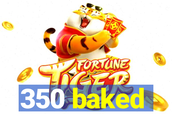 350 baked