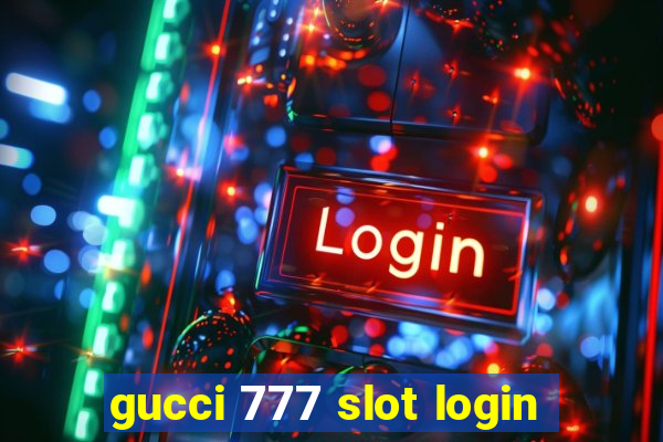 gucci 777 slot login