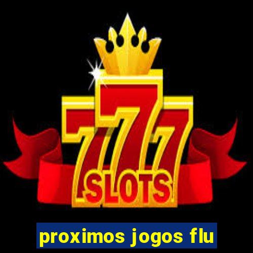 proximos jogos flu