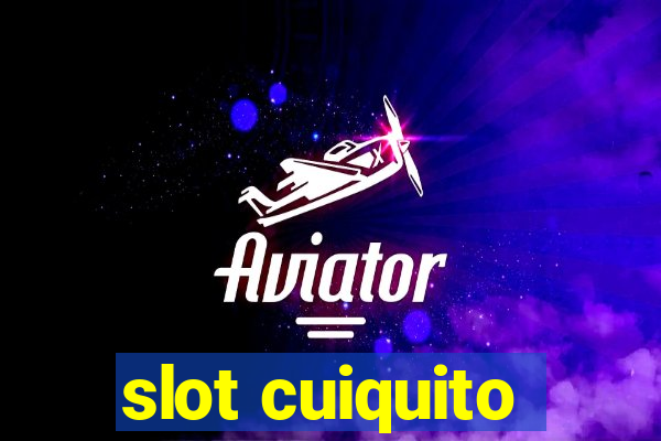 slot cuiquito