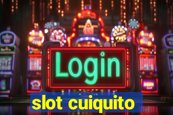 slot cuiquito