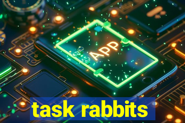 task rabbits