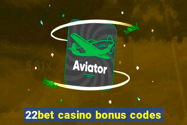 22bet casino bonus codes