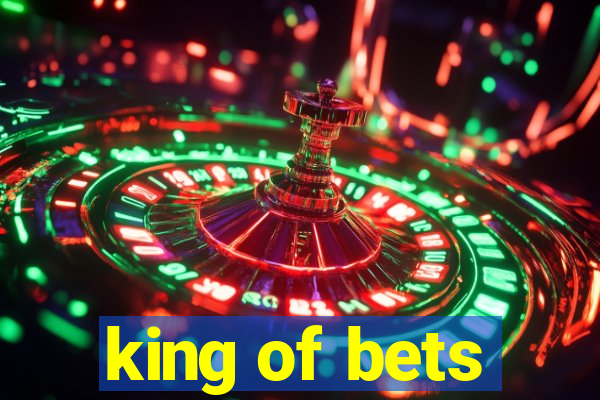 king of bets