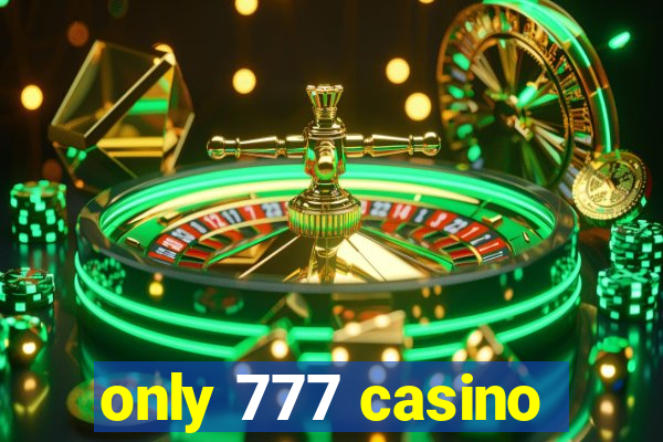 only 777 casino