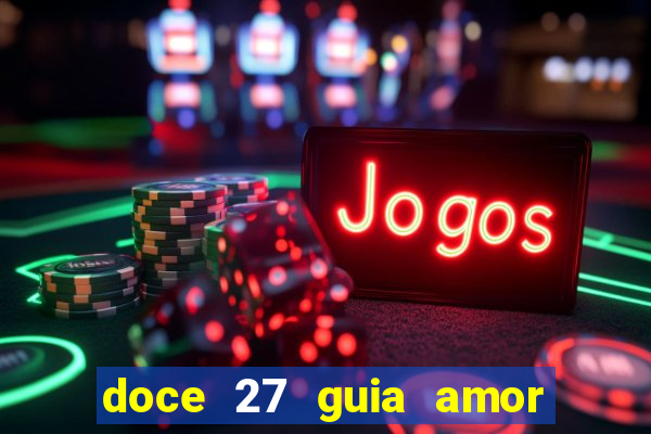 doce 27 guia amor amor doce ep 27 guia e respostas