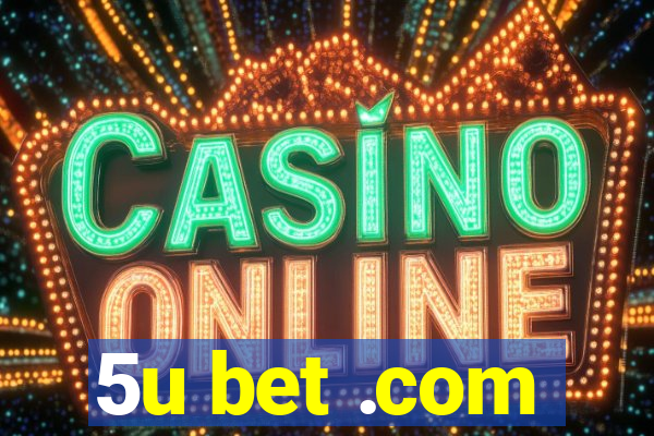 5u bet .com