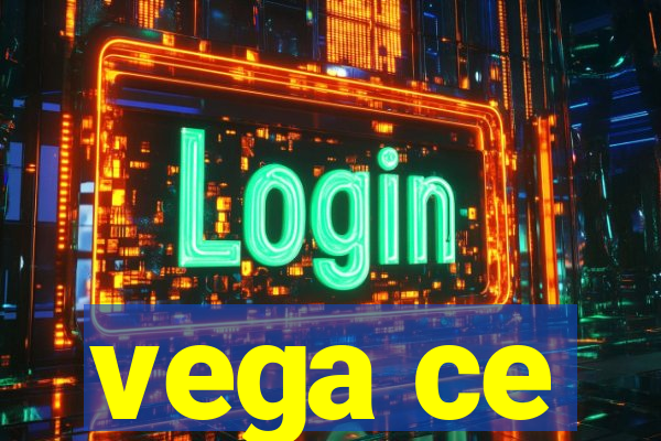 vega ce