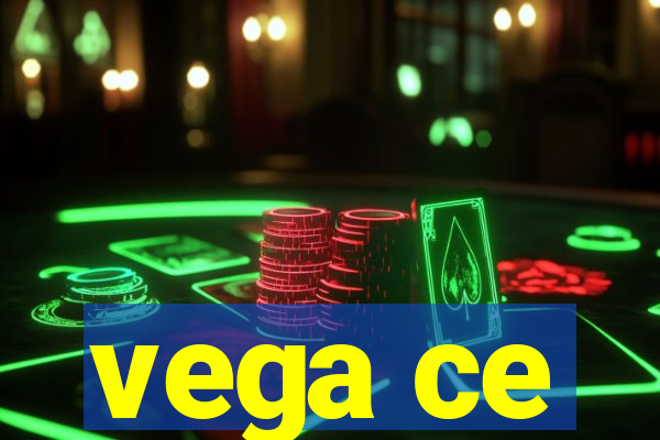 vega ce