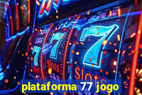 plataforma 77 jogo