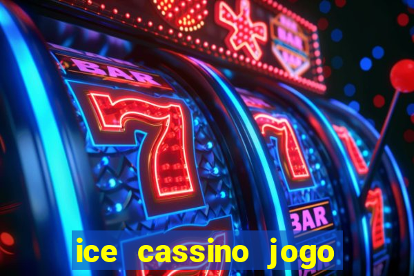 ice cassino jogo de aposta