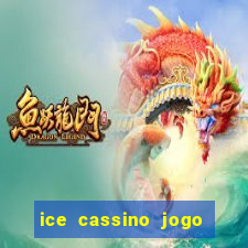 ice cassino jogo de aposta